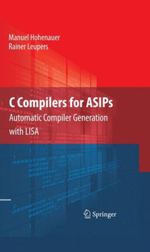 C Compilers for ASIPs: Automatic Compiler Generation with LISA