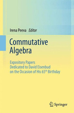 Commutative Algebra: Expository Papers Dedicated to David Eisenbud on the Occasion of His 65th Birthday Commutative Algebra: Expository Papers Dedicated to David Eisenbud on the Occasion of His 65th Birthday
