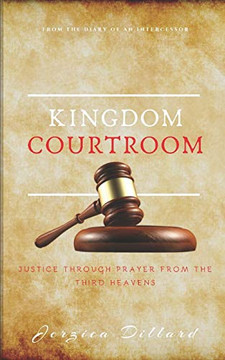 Kingdom Courtroom: Justice Through Prayer From The Third Heavens
