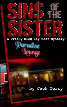 Sins Of The Sister: A Tricky Dick Key West Mystery