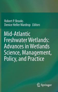 Mid-Atlantic Freshwater Wetlands: Advances in Wetlands Science, Management, Policy, and Practice