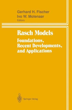 Rasch Models: Foundations, Recent Developments, and Applications Rasch Models: Foundations, Recent Developments, and Applications