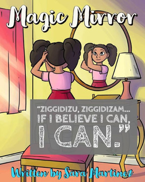 Magic Mirror : Ziggidizu, Ziggidizam... If I Believe I Can, I Can. Magic Mirror : Ziggidizu, Ziggidizam... If I Believe I Can, I Can.