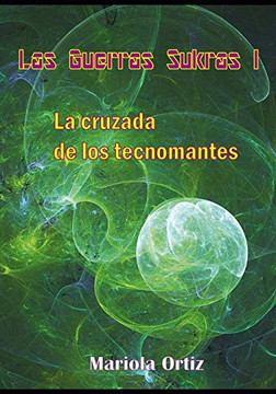 La Cruzada De Los Tecnomantes (Las Guerras Sukras) (Spanish Edition)
