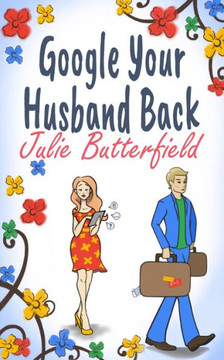Google Your Husband Back (Romance, comedy and friendship series)