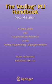 The Verilog Pli Handbook: A User's Guide and Comprehensive Reference on the Verilog Programming Language Interface - 9781475783711