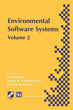 Environmental Software Systems: Ifip Tc5 Wg5.11 International Symposium on Environmental Software Systems (Isess '97), 28 April-2 May 1997, British Co Environmental Software Systems: Ifip Tc5 Wg5.11 International Symposium on Environmental Software Systems (Isess '97), 28 April-2 May 1997, British Co