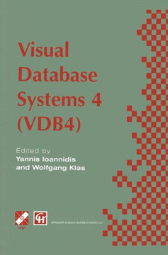 Visual Database Systems 4: Ifip Tc2 / Wg2.6 Fourth Working Conference on Visual Database Systems 4 (Vdb4) 27-29 May 1998, l'Aquila, Italy