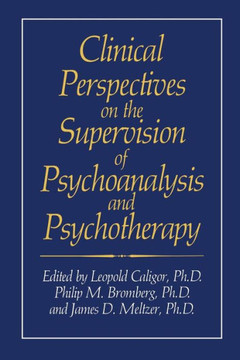 Clinical Perspectives on the Supervision of Psychoanalysis and Psychotherapy