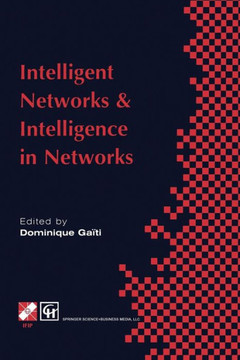 Intelligent Networks and Intelligence in Networks: Ifip Tc6 Wg6.7 International Conference on Intelligent Networks and Intelligence in Networks, 2-5 S - 9781475755435