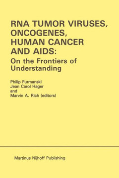RNA Tumor Viruses, Oncogenes, Human Cancer and Aids: On the Frontiers of Understanding: Proceedings of the International Conference on RNA Tumor Virus