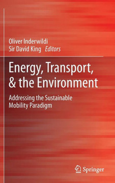 Energy, Transport, & the Environment: Addressing the Sustainable Mobility Paradigm Energy, Transport, & the Environment: Addressing the Sustainable Mobility Paradigm