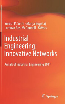 Industrial Engineering: Innovative Networks: 5th International Conference on Industrial Engineering and Industrial Management CIO 2011, Cartagena, Spa