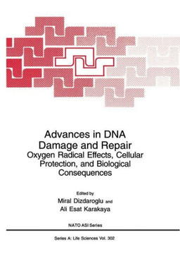 Advances in DNA Damage and Repair: Oxygen Radical Effects, Cellular Protection, and Biological Consequences