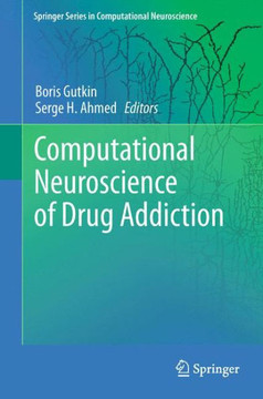 Computational Neuroscience of Drug Addiction - 9781461429401