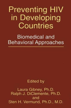 Preventing HIV in Developing Countries: Biomedical and Behavioral Approaches