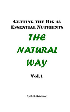 Getting The Big 43 Essential Nutrients (The Natural Way) Getting The Big 43 Essential Nutrients (The Natural Way)