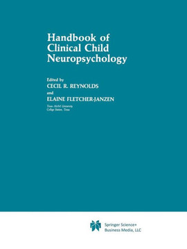 Handbook of Clinical Child Neuropsychology - 9781489968098