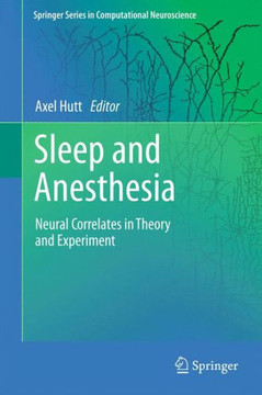 Sleep and Anesthesia: Neural Correlates in Theory and Experiment - 9781461430247