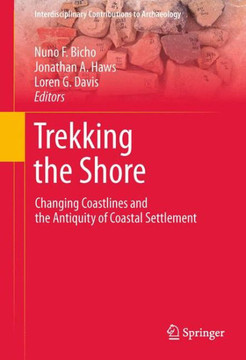 Trekking the Shore: Changing Coastlines and the Antiquity of Coastal Settlement - 9781441982186