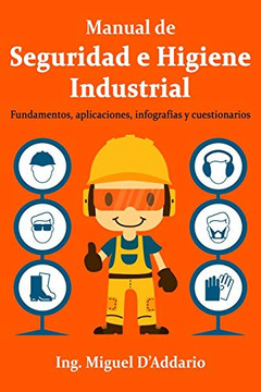 Manual de Seguridad e Higiene Industrial: Fundamentos, aplicaciones, infografías y cuestionarios (Spanish Edition)