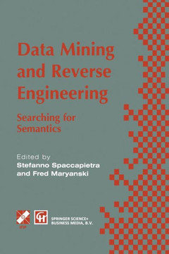 Data Mining and Reverse Engineering: Searching for Semantics. Ifip Tc2 Wg2.6 Ifip Seventh Conference on Database Semantics (Ds-7) 7-10 October 1997, L
