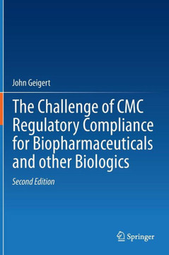 The Challenge of CMC Regulatory Compliance for Biopharmaceuticals - 9781461469155
