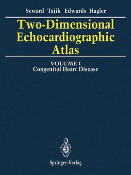 Two-Dimensional Echocardiographic Atlas: Volume 1 Congenital Heart Disease