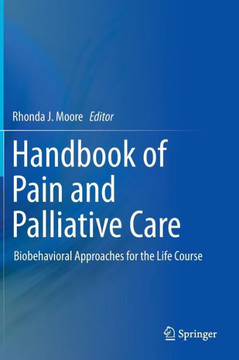 Handbook of Pain and Palliative Care: Biobehavioral Approaches for the Life Course - 9781441916501 Handbook of Pain and Palliative Care: Biobehavioral Approaches for the Life Course - 9781441916501