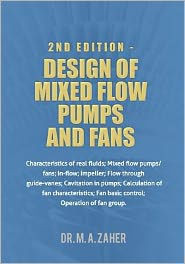 2nd Edition - Design of Mixed-Flow Pumps and Fans: Characteristics of real fluids; Mixed flow pumps/fans;In-flow; Impeller; Flow through guide-vanes;