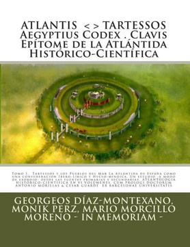 ATLANTIS . TARTESSOS. Aegyptius Codex . Clavis . Ep??ome de la Atl??tida Hist??ico-Cient??ica . LA ATL??TIDA DE ESPA??.: LA ATL??TIDA DE ESPA??. UNA C