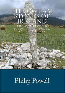 The Ogham Stones of Ireland (Color Edition): The Complete & Illustrated Index