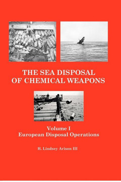 The Sea Disposal of Chemical Weapons: European Disposal Operations - 9781469914053