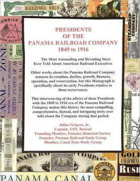 Presidents of the Panama Railroad Company, 1849-1916: The Most Astounding Story Ever Told about American Railroad Executives