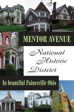 Mentor Avenue National Historic District: In Beautiful Painesville Ohio