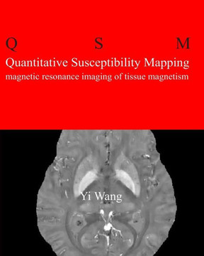 Quantitative Susceptibility Mapping: Magnetic Resonance Imaging of Tissue Magnetism