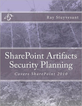 SharePoint Artifacts Security Planning: Covers SharePoint 2010