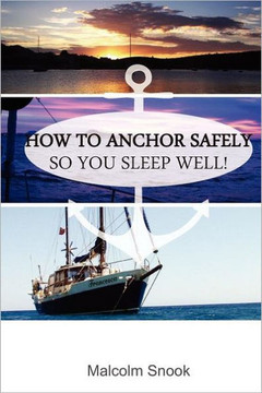 How To Anchor Safely: So You Sleep Well! How To Anchor Safely: So You Sleep Well!
