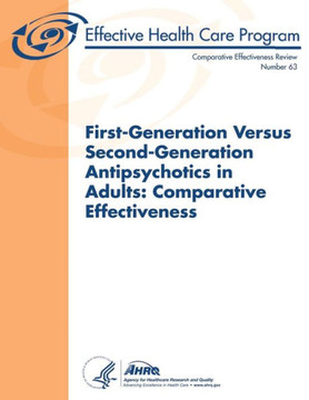 First-Generation Versus Second-Generation Antipsychotics in Adults: Comparative Effectiveness: Comparative Effectiveness Review Number 63