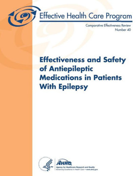Effectiveness and Safety of Antiepileptic Medications in Patients With Epilepsy: Comparative Effectiveness Review Number 40
