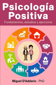 Psicología Positiva : Fundamentos, Estudios Y Ejercicios Psicología Positiva : Fundamentos, Estudios Y Ejercicios