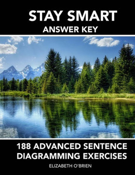 Stay Smart Answer Key: 188 Advanced Sentence Diagramming Exercises: Grammar the Easy Way