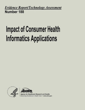 Impact of Consumer Health Informatics Applications: Evidence Report/Technology Assessment Number 188