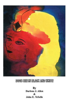 Dogs See in Black and White - 9781451557770