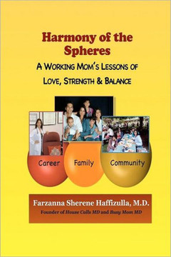 Harmony of the Spheres: Career, Family and Community: A Working Mom's Lessons of Love, Strength and Balance