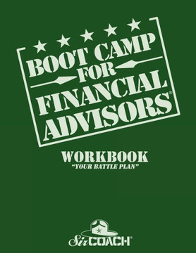 Boot Camp for Financial Advisors Workbook ""Your Battle Plan""