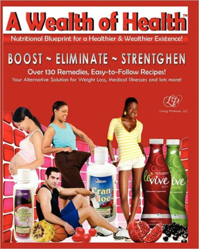 Nutritional Blueprint for a Healthier & Wealthier Existence: The Living Platinum Nutrition Manual and Resource Guide 2.0