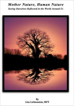 Mother Nature, Human Nature: Seeing Ourselves Reflected in the World Around Us