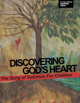 Discovering God's Heart: with lessons from the Song of Solomon