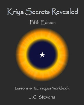 Kriya Secrets Revealed: Complete Lessons and Techniques